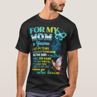 For My Mom In Heaven I Hide My Tears T-Shirt