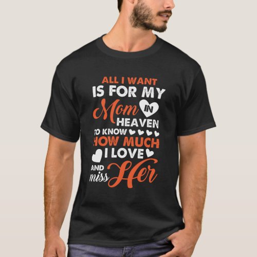 For My Mom In Heaven I Love And Miss Her T_Shirt