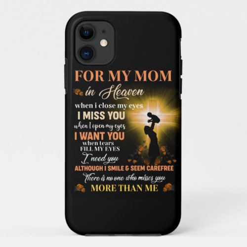 For My Mom In Heaven Memorial Day Gift For Son iPhone 11 Case