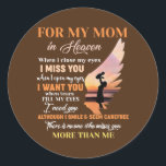 For My Mom In Heaven When I Close My Eyes I Miss Classic Round Sticker<br><div class="desc">For My Mom In Heaven When I Close My Eyes I Miss You Gift. Perfect gift for your dad,  mom,  papa,  men,  women,  friend and family members on Thanksgiving Day,  Christmas Day,  Mothers Day,  Fathers Day,  4th of July,  1776 Independent day,  Veterans Day,  Halloween Day,  Patrick's Day</div>