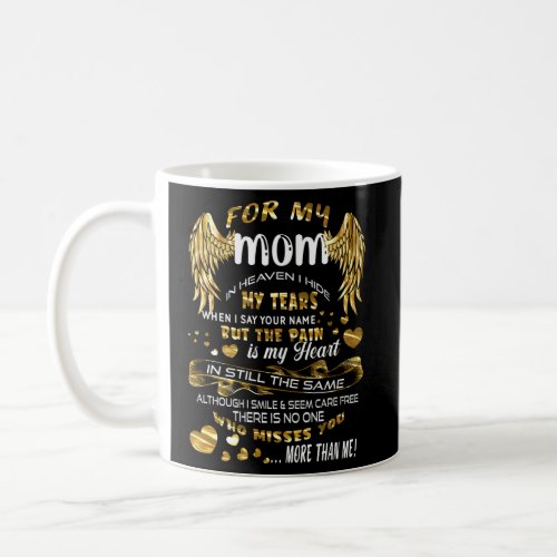 For My Mom In Heaven Who Misses You More Than Me M Coffee Mug