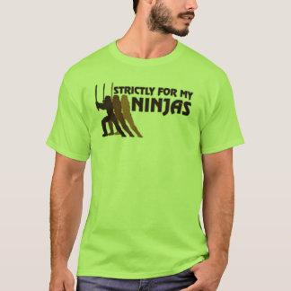 For My Ninjas T-Shirt