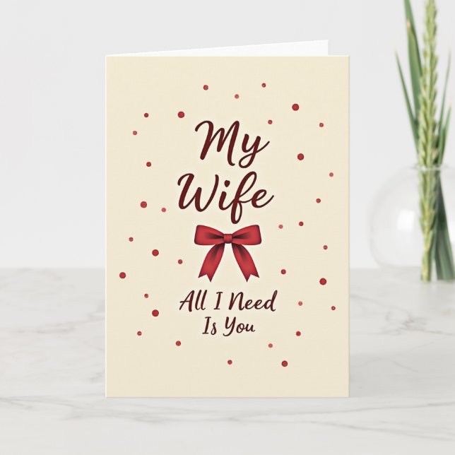 For My Wife All I Need Is You Card (Front)