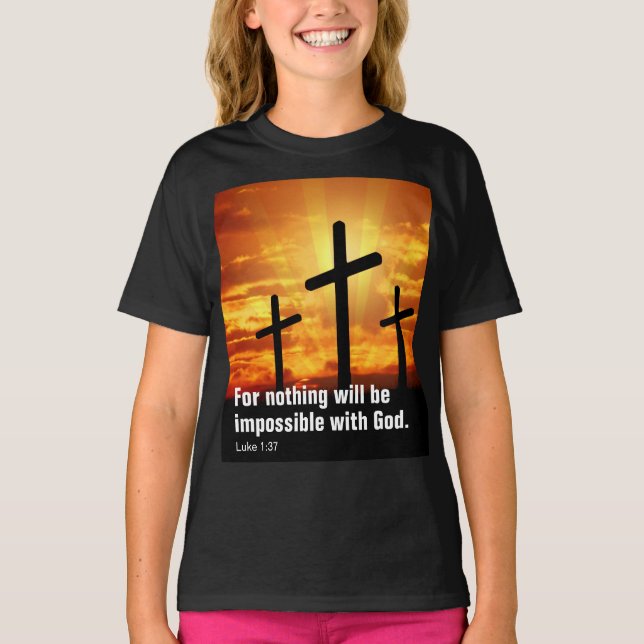 For nothing will be impossible with God. T-Shirt (Front)