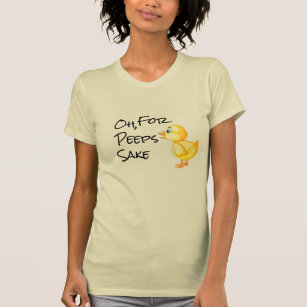 For Peeps Sake Women’s T-Shirt
