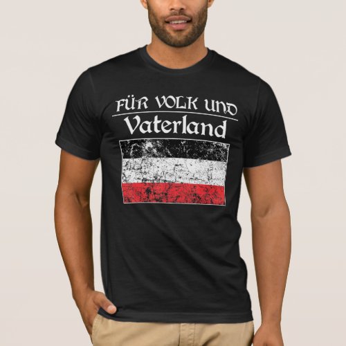 For People And Father Land Patriots Old German Emp T_Shirt