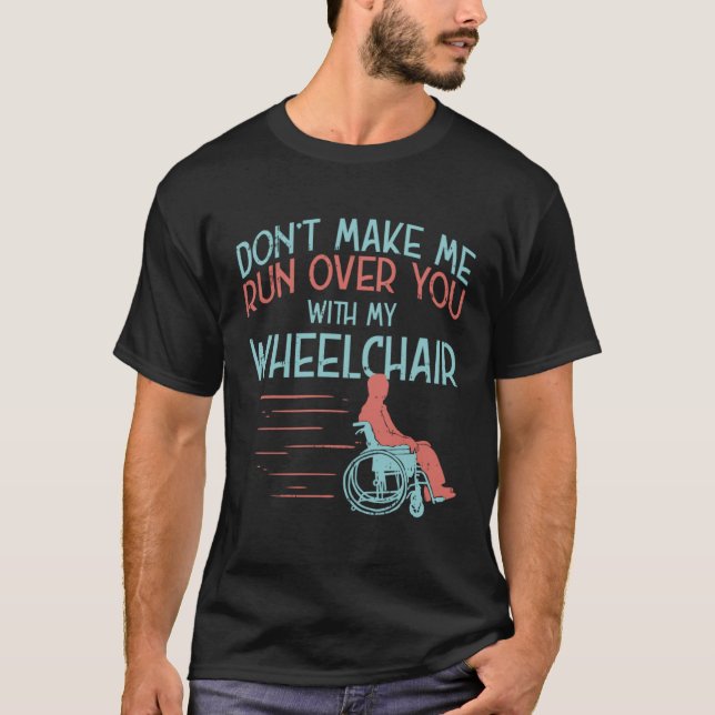 For People In A Wheelchair Or Amputee T-Shirt (Front)