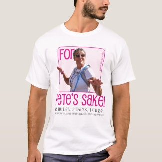 For Petes sake T-Shirt