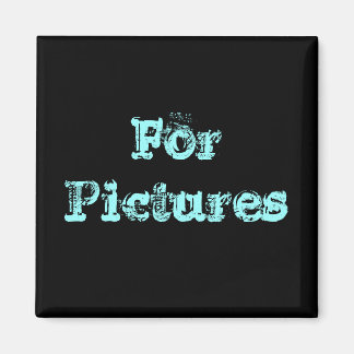 For Pictures Magnet
