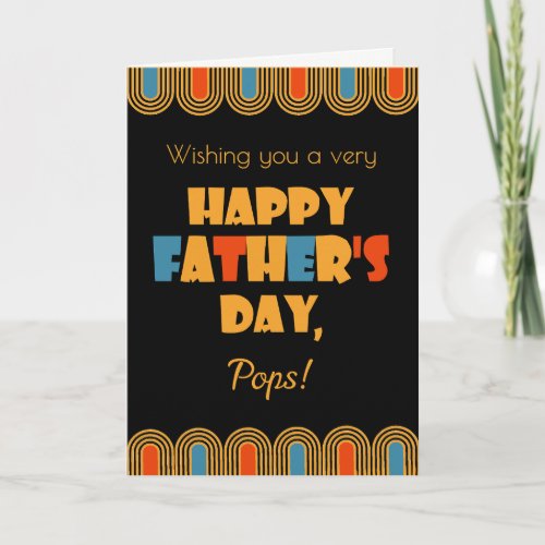 For Pops Fathers Day Art Deco Style on Black Card