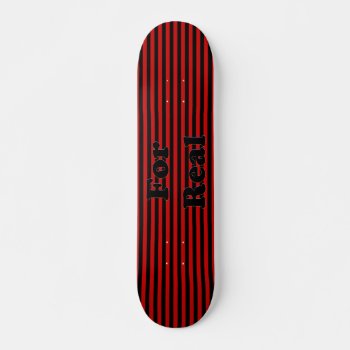 For Real Skateboard Deck by KraftyKays at Zazzle