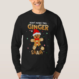 For Redheads Don't Make This Ginger Snap Redhead C T-Shirt