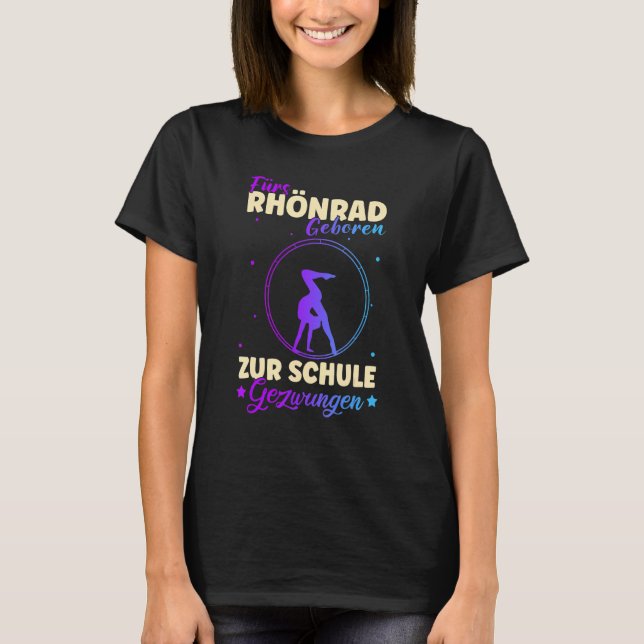 For Rhönrad Born To School Forced Gymnastics Gymna T-Shirt (Front)