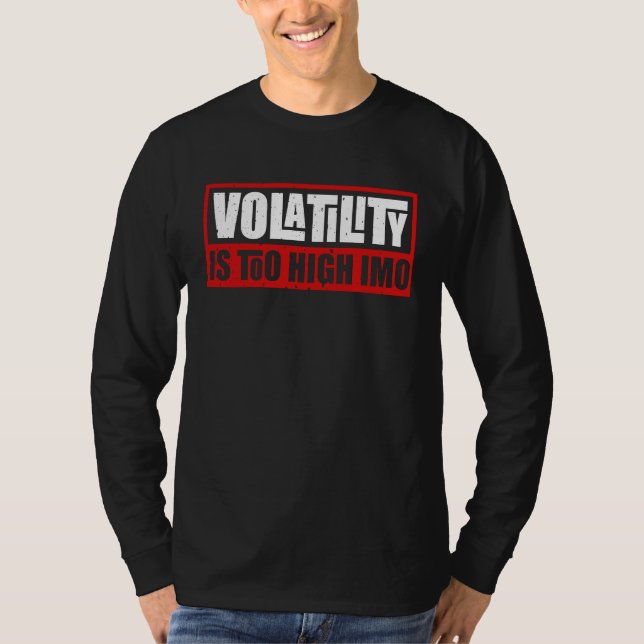 for Sarcastic Volatility Quote Artwork T-Shirt (Front)