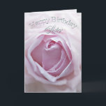 For sister, a Birthday card with a pink rose<br><div class="desc">A delicate pale pink rose in close up. A gorgeous Birthday card that you can customize to convey your own sentiments.</div>