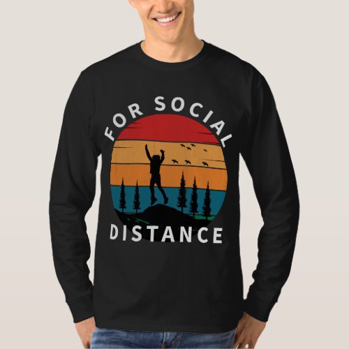 FOR SOCIAL DISTANCE NATURE HIKING  T_Shirt