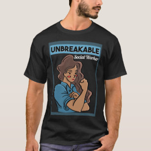 For Social Workers Women Unbreakable Social Worker T-Shirt