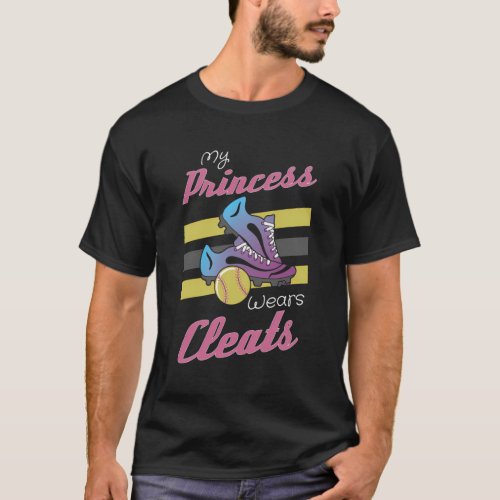 For Softball My Princess Wears Cleats T_Shirt