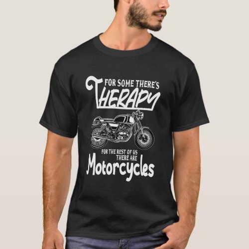 For Some ThereS Therapy Motorcycle Moped Chopper  T_Shirt