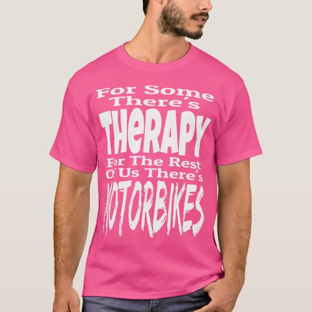 For Some There'S Therapy The Rest Of Us There'S Mo T-Shirt (Front)