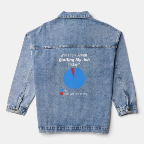 For Someone Who Wants To Quit Their Job  Denim Jacket