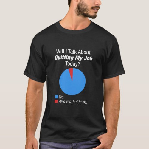 For Someone Who Wants To Quit Their Job  T_Shirt