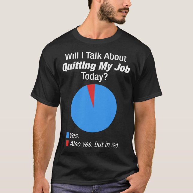 For Someone Who Wants To Quit Their Job T-Shirt (Front)