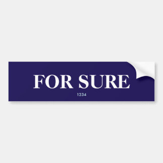 FOR SURE BUMPER STICKER
