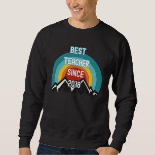 For Teacher Best Teacher Since 2018 Sweatshirt
