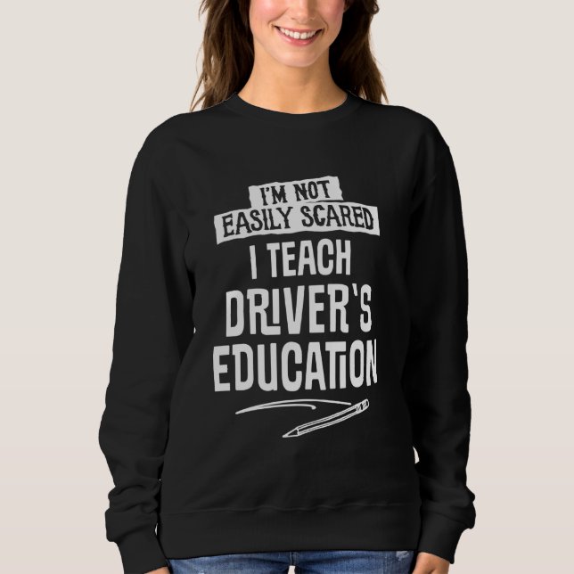 For Teacher Teach Driver's Education Sweatshirt (Front)