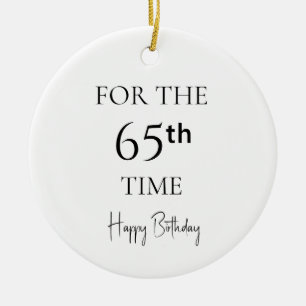 For The 65th Time Happy Birthday Ceramic Ornament