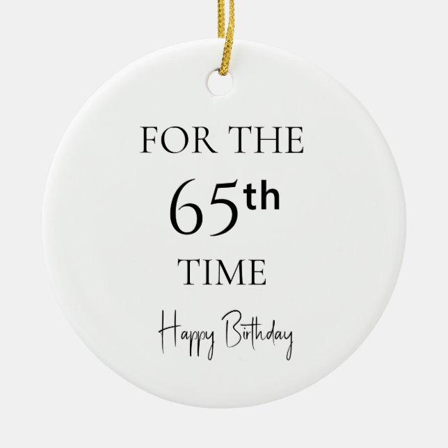 For The 65th Time Happy Birthday Ceramic Ornament (Front)