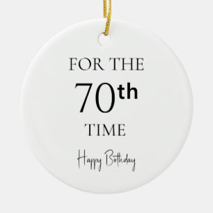 For The 70th Time Happy Birthday Ceramic Ornament