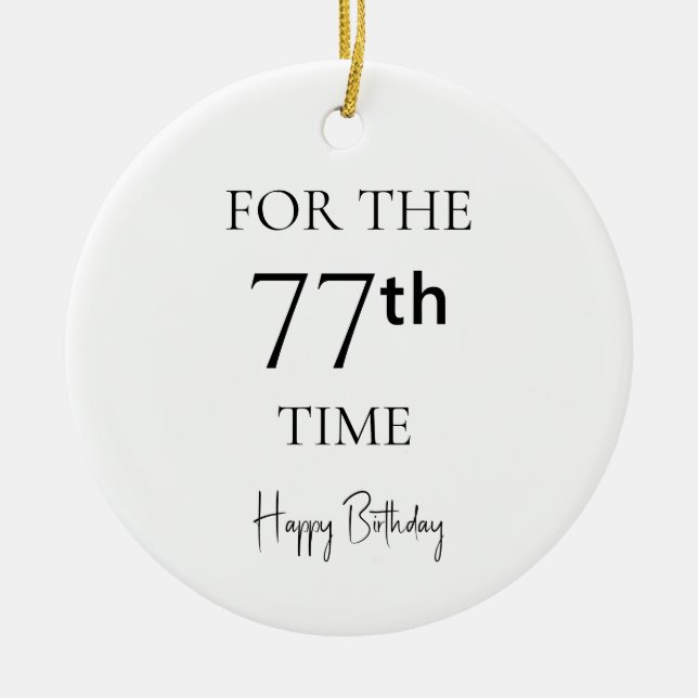 For The 77th Time Happy Birthday Ceramic Ornament (Front)