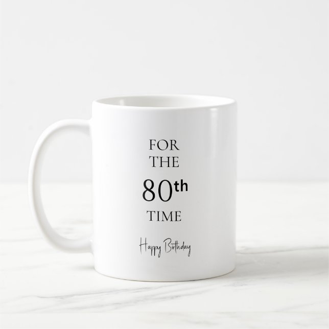 For The 80th Time Happy Birthday Coffee Mug (Left)
