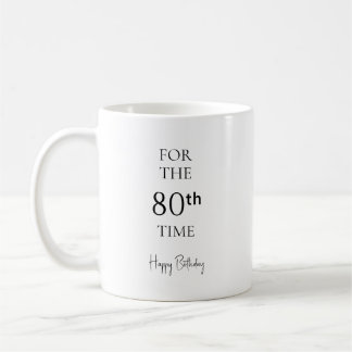 For the 80th Time Happy Birthday Minimalist Coffee Mug
