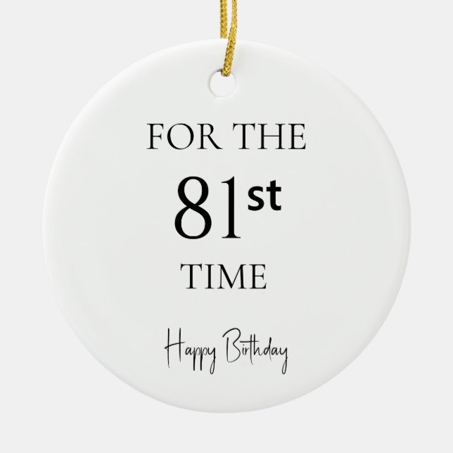 For The 81st Time Happy Birthday Ceramic Ornament (Front)