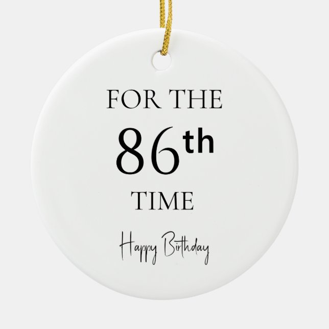 For The 86th Time Happy Birthday Ceramic Ornament (Front)
