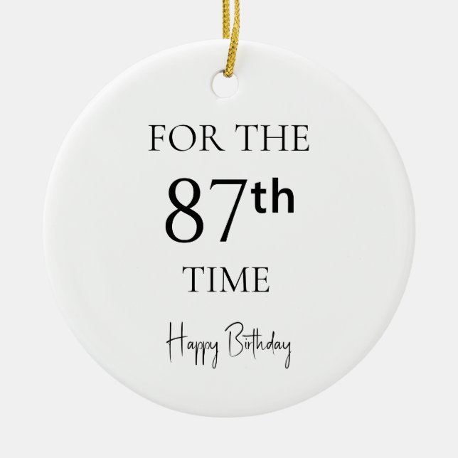 For The 87th Time Happy Birthday Ceramic Ornament (Front)