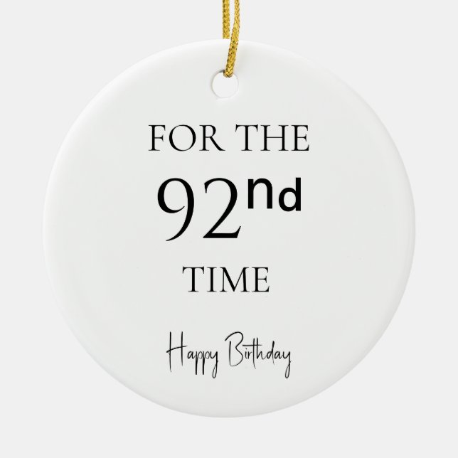 For The 92nd Time Happy Birthday Ceramic Ornament (Front)