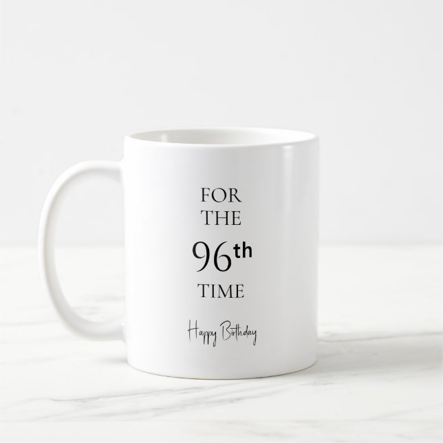 For The 96th Time Happy Birthday Coffee Mug (Left)