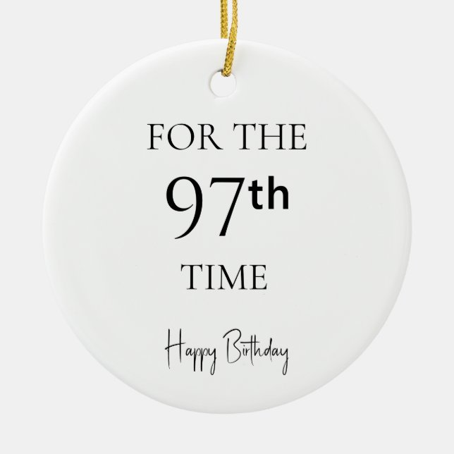 For The 97th Time Happy Birthday Ceramic Ornament (Front)
