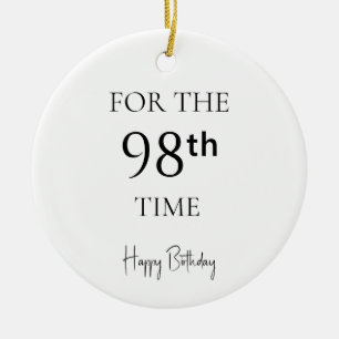 For The 98th Time Happy Birthday Ceramic Ornament