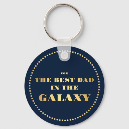 For the Best Dad in the Galaxy  Keychain