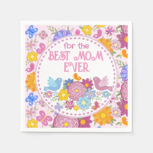 For The Best Mom Ever flowers and butterfly, birds Napkins