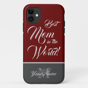 For the Best Mom in the World! iPhone 11 Case