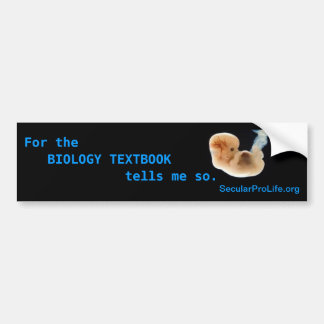 For the Biology Textbook tells me so. Bumper Sticker