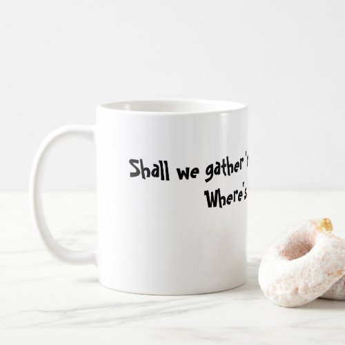 For the Coffee Drinker and donut eater Coffee Mug