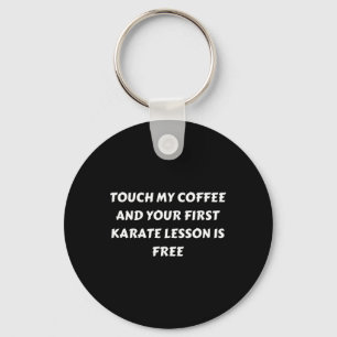 For The Coffee Lover And Enjoys Karate. No Touch T Keychain