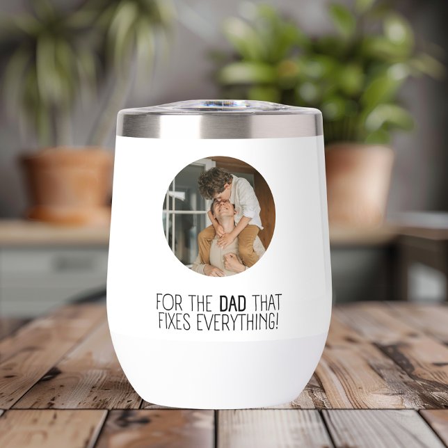 "For the Dad That Fixes Everything"  Thermal Wine Tumbler (Creator Uploaded)